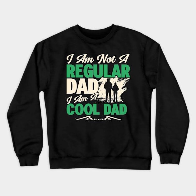 I AM NOT A REGULAR DAD Crewneck Sweatshirt by Klouder360